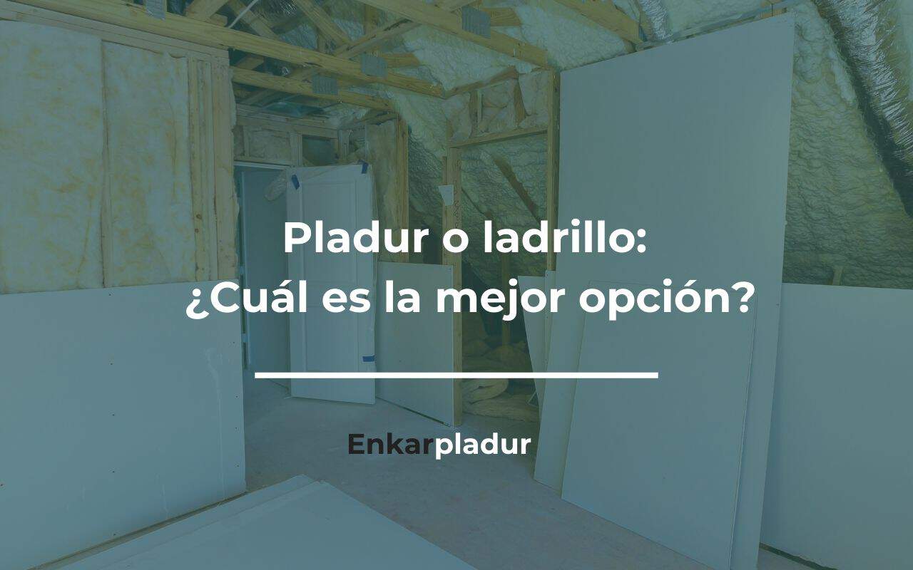 Pladur vs ladrillo cual es la mejor opcion