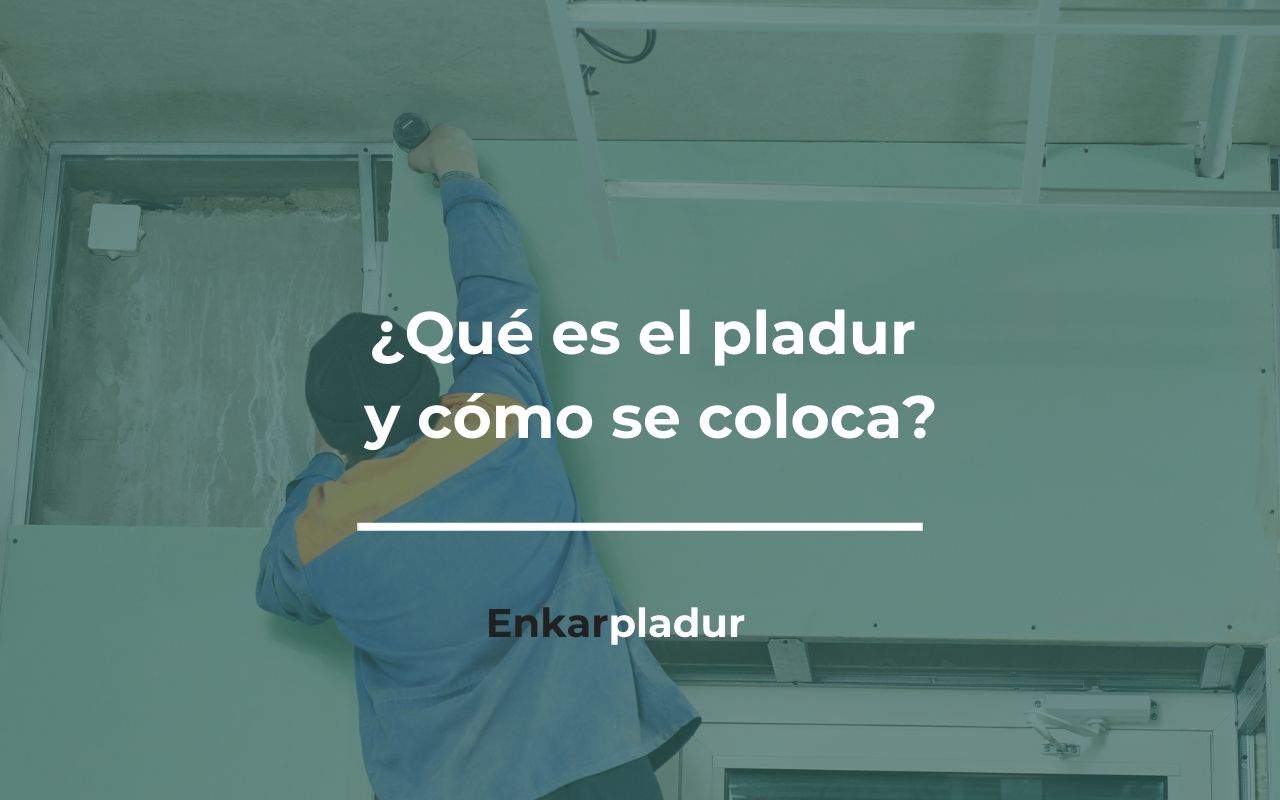 Que es el pladur y como se coloca